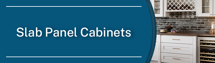Slab Panel Cabinets Slab Panel Cabinets